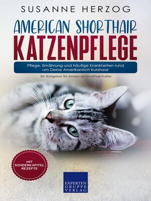 cover image of American Shorthair Katzenpflege--Pflege, Ernährung und häufige Krankheiten rund um Deine Amerikanisch Kurzhaar